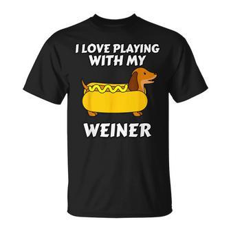 I Love Playing With My Wiener Dachshund Dog Weenie T-Shirt - Monsterry