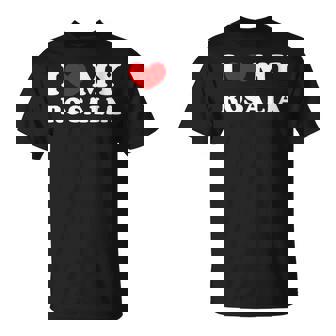 I Love My Rosalia Amo A Mi Rosalia Cuello Camiseta unisex - Regaloses