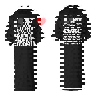 I Love My Super Hot Beautiful Gorgeous Girlfriend Gf T-Shirt - Thegiftio UK