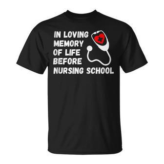 In Loving Memory Of Life Before Nursing School Student T-Shirt - Monsterry CA