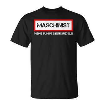 Machinist Meine Pump Meine Rules Fire Brigade T-Shirt - Geschenkecke