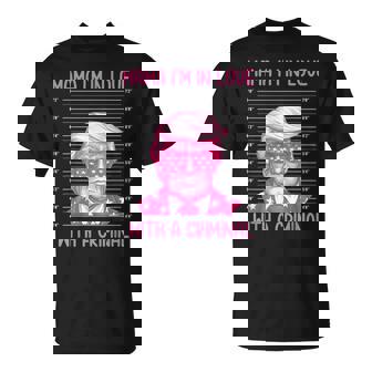 Mama I'm In Love With A Criminal President Donald Trump 2024 T-Shirt - Monsterry