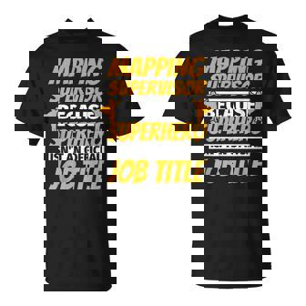 Mapping Supervisor Humor T-Shirt - Monsterry