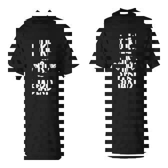 Matching Set I Like His Beard Compliment Couples T-Shirt - Thegiftio UK