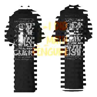 I Did The Math The Answer Is Penguin Math Teacher Kid T-Shirt | Seseable UK