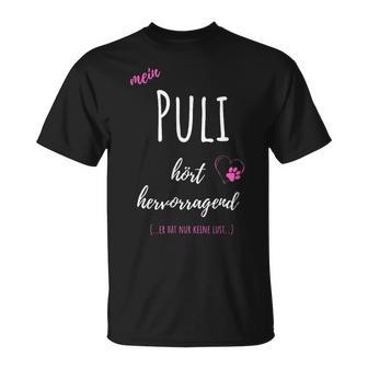 Mein Puli Hört Hervorragend Er Hat Nur Keine Lust T-Shirt - Geschenkecke