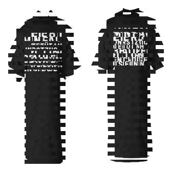 Meine Frau Unterstützt Mich Bei All Ihren Entscheidungen German T-Shirt - Geschenkecke