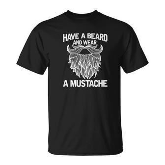 Mens Have A Beard And Wear A Mustache Mens T-Shirt - Thegiftio