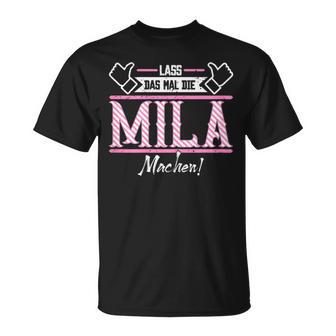 Mila Lass Das Die Mila Machen First Name S T-Shirt - Geschenkecke