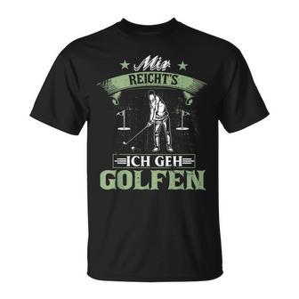 Mir Reicht's Ich Geh Golfen Golf Saying Golfer T-Shirt - Geschenkecke