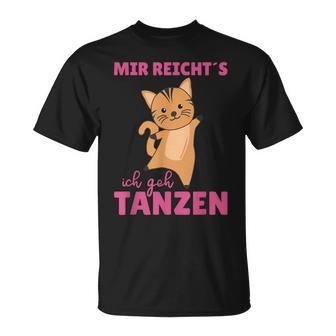 Mir Reichts Ich Geh Tanzt Mir Reichts Ich Geh T-Shirt - Geschenkecke