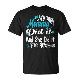 My Mommy Did It Graduation Graduated Mom Proud Children T-Shirt - Monsterry