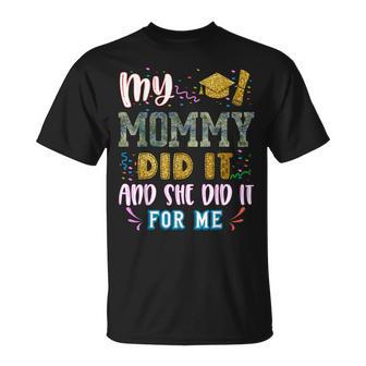 My Mommy Did It And She Did It For Me Proud 2023 Graduate T-Shirt - Monsterry