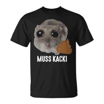 Muss Kacki Sad Hamster Meme Aus Dem Weg Muss Kacken Kaka T-Shirt - Geschenkecke