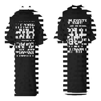 My Favorite Child Gave Me This T-Shirt - Thegiftio