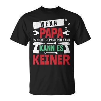 Then Kann Es Keine Wenn Papa Es Nicht Reparieren Kann S T-Shirt - Geschenkecke