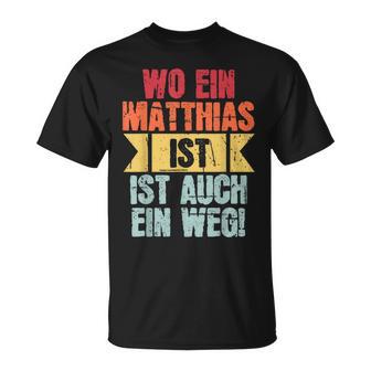 Name Matthias Wo Ein Matthias Istorname T-Shirt - Seseable