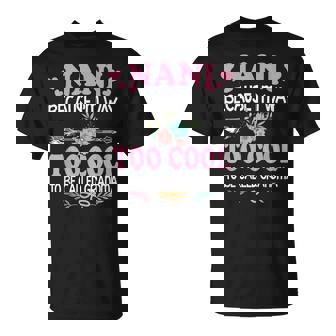 Nani Because I'm Way Too Cool To Be Called Grandma T-Shirt - Monsterry