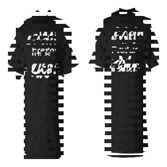 Ne Pas Déranger Humour La Matin Faites Pas Chier T-Shirt - Cadeauxyz