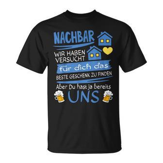 Neighbor Wir Habenersucht Für Dich Das Beste Geschenk T-Shirt - Geschenkecke