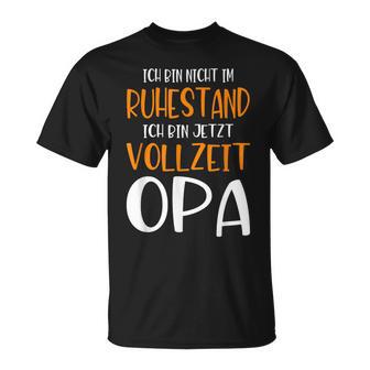 Nicht Im Ruhestandollzeit Opa Pensionation Pensionation Pensioner T-Shirt - Geschenkecke