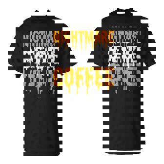 Nightmare Before Coffee Halloween Shirt T-Shirt - Monsterry
