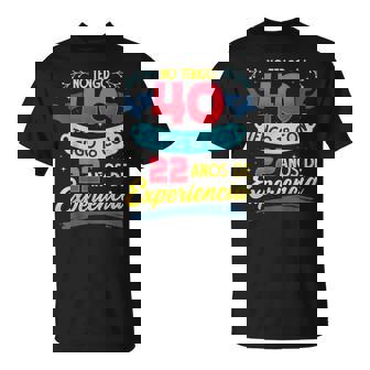No Tengo 40 Tengo 18 Con 22 Años De Experiencia 1980 Camiseta unisex - Regaloses