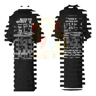 Nobody Is Perfect But If You Were Born In 1960 You Are Pretty Close T-Shirt - Monsterry