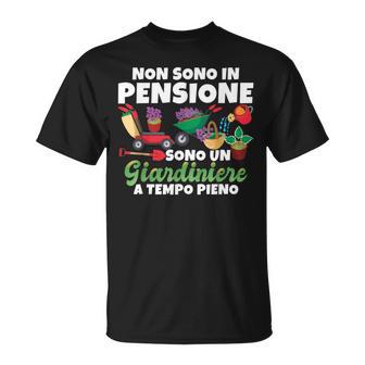 Non Sono In Pensione Sono Un Giardiniere Maglietta - Novitaregali