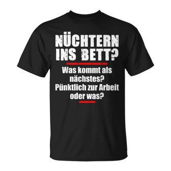 Nüchtern Ins Bett Was Kommt Als Nächstes T-Shirt - Geschenkecke