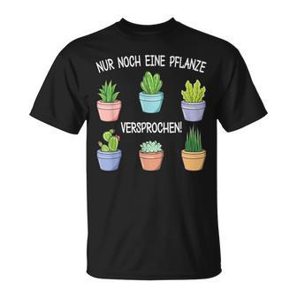 Nur Noch Eine Pflanz Garten Hobbygardener Gardener T-Shirt - Geschenkecke