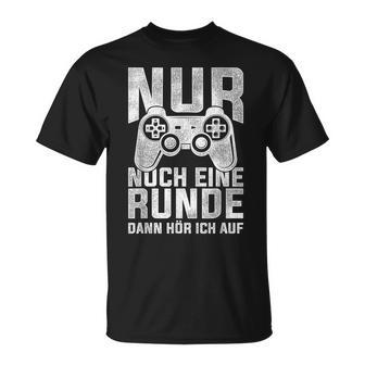 Nur Noch Eine Runde Dann Hör Ich Auf Gamer Gocker T-Shirt - Geschenkecke