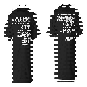 Nursing Is My Black Job Saying Quote For Men T-Shirt | Seseable UK