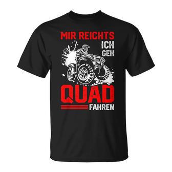 Offroad Bike Saying Mir Reichts Ich Geh Quad Fahren S T-Shirt - Geschenkecke