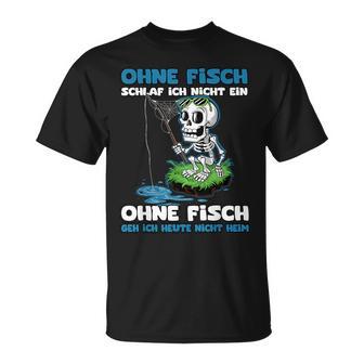 Ohne Fisch Geh Ich Heute Nicht Heim Sportfischer Angler T-Shirt - Geschenkecke