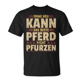 Ohne Heu Kann Das Beste Pferd Nicht Pfurzen I Reititen Slogan T-Shirt - Geschenkecke