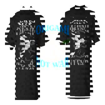 Origami Paper Crane Make Origami Not War Japanese Culture T-Shirt - Monsterry