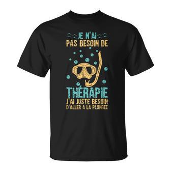 Pas Besoin De Thérapie Besoin De Plonger Homme Cadeau T-Shirt - Cadeauxyz