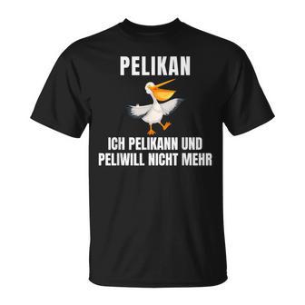 Pelikann Und Peliwill Nicht Mehr T-Shirt - Geschenkecke