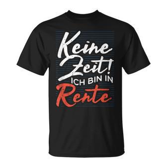 Pensioners No Time Ich Bin In Rente T-Shirt - Geschenkecke