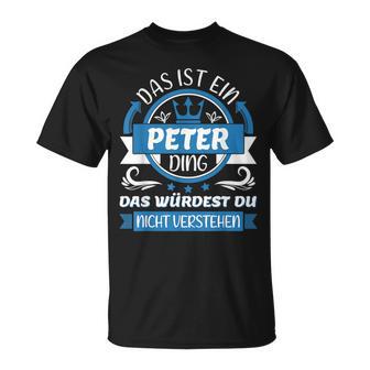 Peter Name First Name Day Das Ist Ein Peter Ding T-Shirt - Geschenkecke