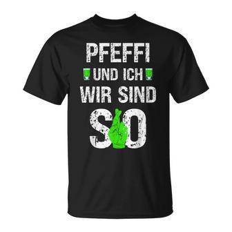 Pfeffi Und Ich Wir Sind So Peppermint Liqueur Costume T-Shirt - Geschenkecke