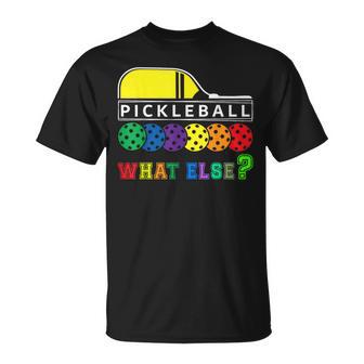 Pickleball What Else T-Shirt - Geschenkecke