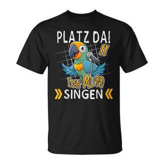 Platz Da Ich Muss Singen T-Shirt - Geschenkecke