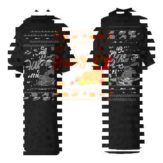 Pour Some Gravy On Me Turkey Day Thanksgiving Costume T-Shirt - Monsterry