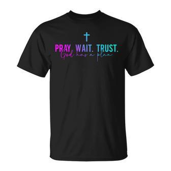 Pray Wait Trust God Has A Plan T-Shirt - Thegiftio UK