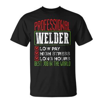 Professional Welder Low Pay High Stress Best Job Sarcastic T-Shirt - Monsterry