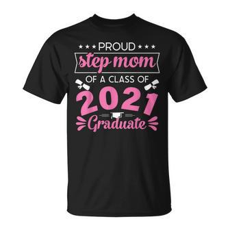 Proud Fam Graduation Proud Step Mom Of 2021 Graduate T-Shirt - Monsterry