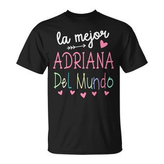 Regalo Para Nombre De Adriana La Mejor Adriana Del Mundo Camiseta unisex - Regaloses