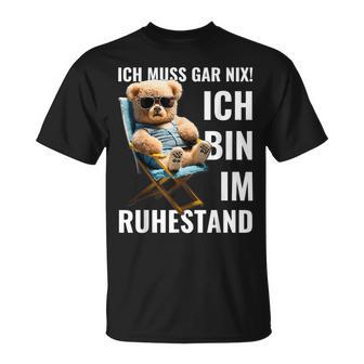 Rente 2024 Pensioner Bear I Must Have Nix T-Shirt - Geschenkecke